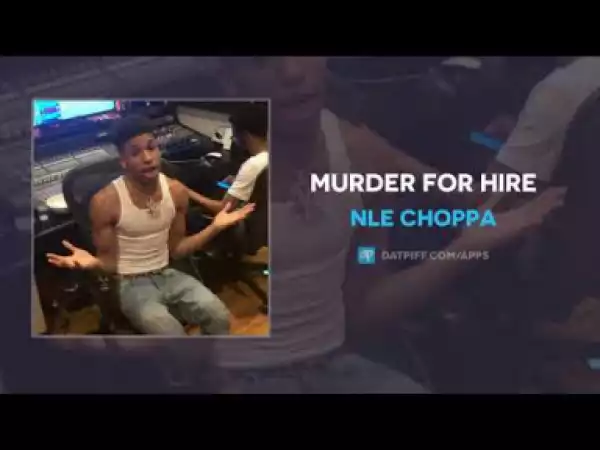 NLE Choppa - Murder For Hire